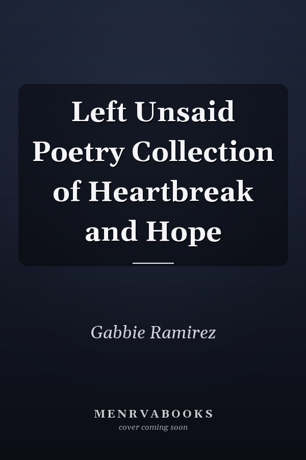 Left Unsaid Poetry Collection of Heartbreak and Hope