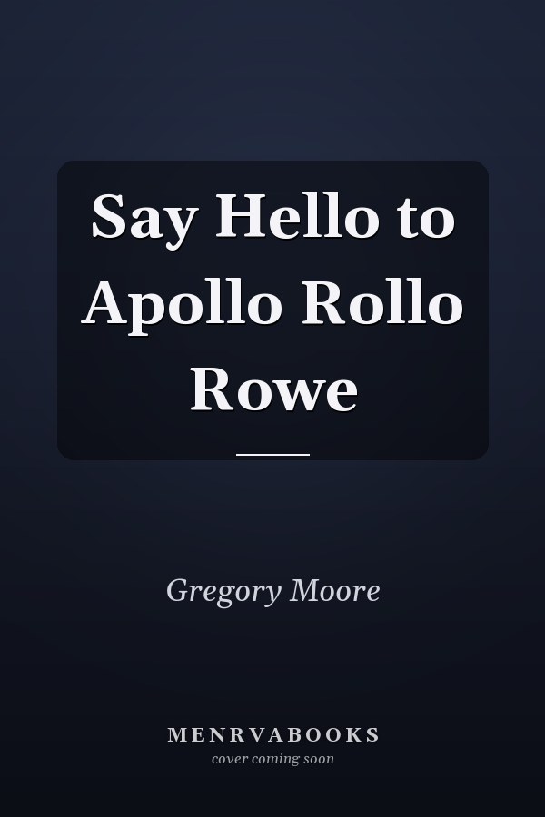 Say Hello to Apollo Rollo Rowe