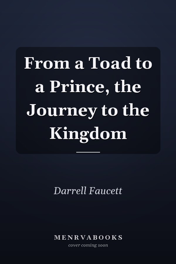 From a Toad to a Prince, the Journey to the Kingdom