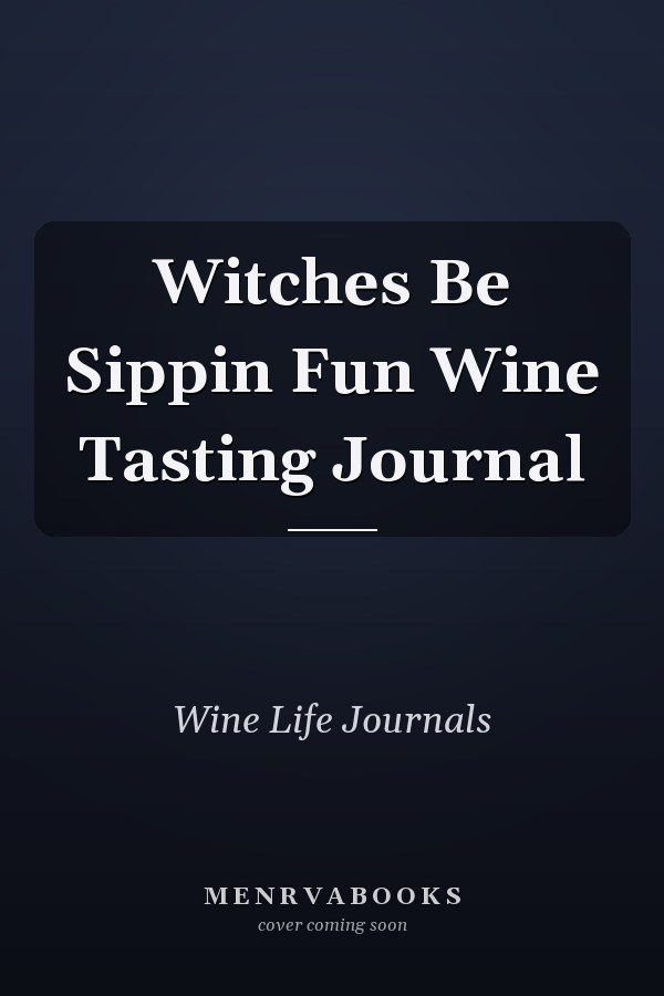 Witches Be Sippin Fun Wine Tasting Journal