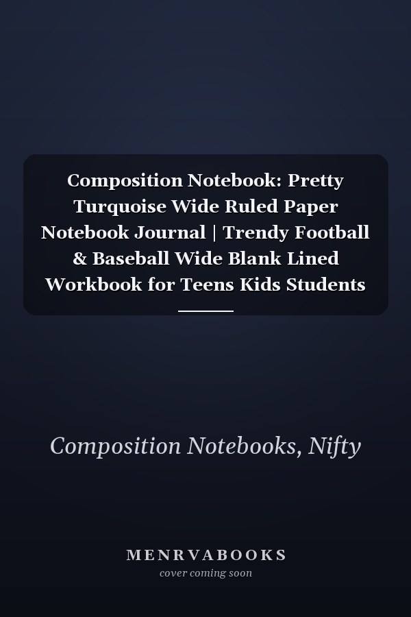 Composition Notebook: Pretty Turquoise Wide Ruled Paper Notebook Journal | Trendy Football & Baseball Wide Blank Lined Workbook for Teens Kids Students Girls for Home School College for Writing Notes.