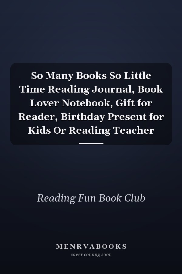 So Many Books So Little Time Reading Journal, Book Lover Notebook, Gift for Reader, Birthday Present for Kids Or Reading Teacher