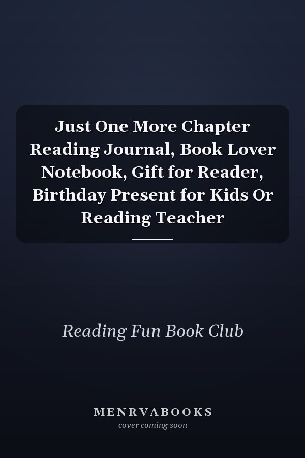 Just One More Chapter Reading Journal, Book Lover Notebook, Gift for Reader, Birthday Present for Kids Or Reading Teacher