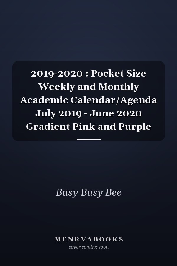 2019-2020 : Pocket Size Weekly and Monthly Academic Calendar/Agenda July 2019 - June 2020 Gradient Pink and Purple