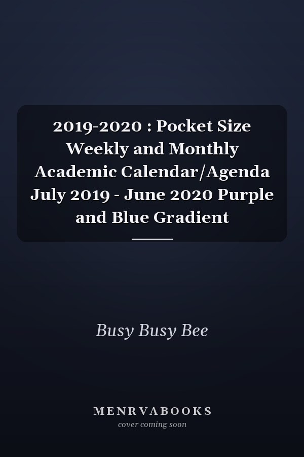 2019-2020 : Pocket Size Weekly and Monthly Academic Calendar/Agenda July 2019 - June 2020 Purple and Blue Gradient