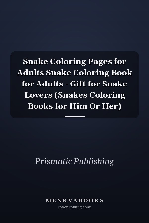Snake Coloring Pages for Adults Snake Coloring Book for Adults - Gift for Snake Lovers (Snakes Coloring Books for Him Or Her)