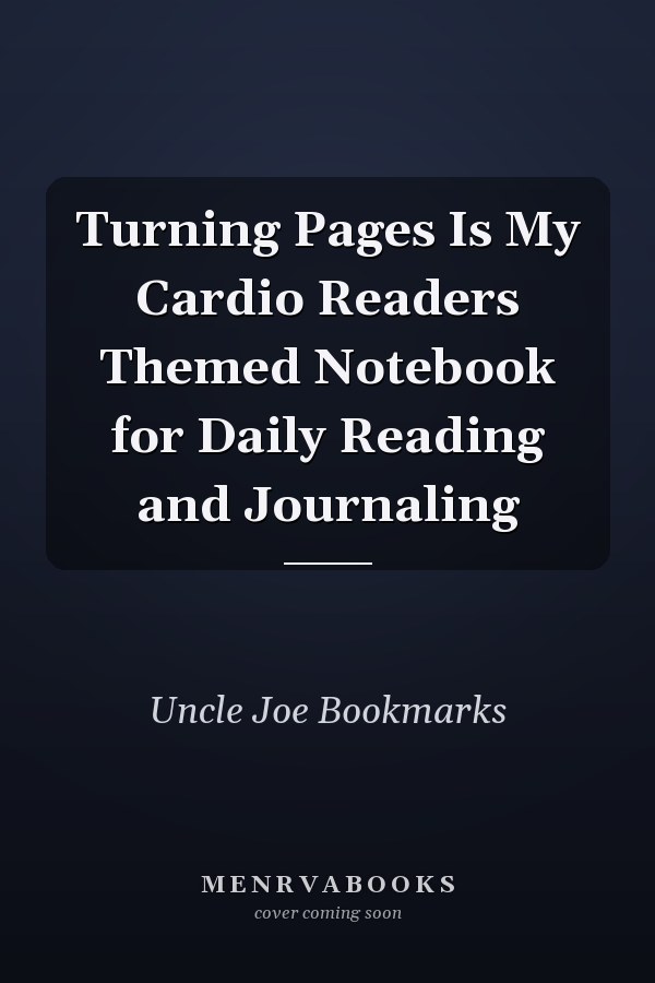 Turning Pages Is My Cardio Readers Themed Notebook for Daily Reading and Journaling