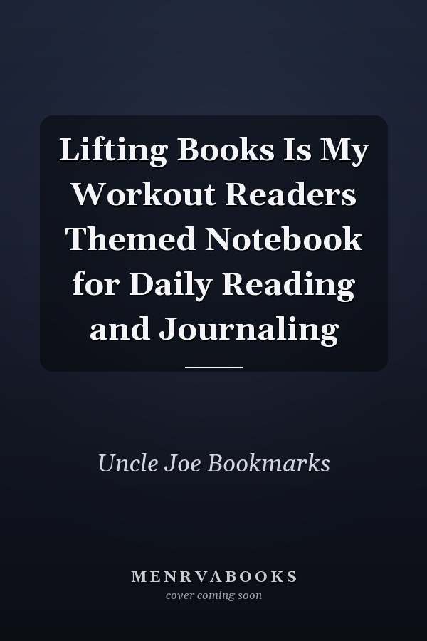 Lifting Books Is My Workout Readers Themed Notebook for Daily Reading and Journaling