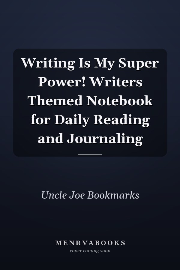 Writing Is My Super Power! Writers Themed Notebook for Daily Reading and Journaling