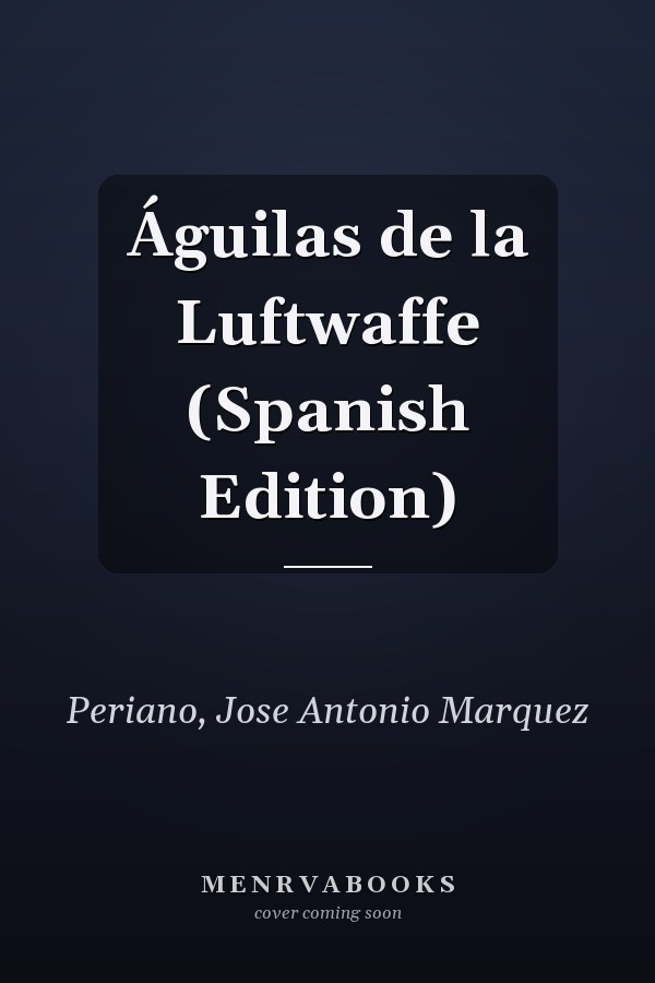 Águilas de la Luftwaffe (Spanish Edition)