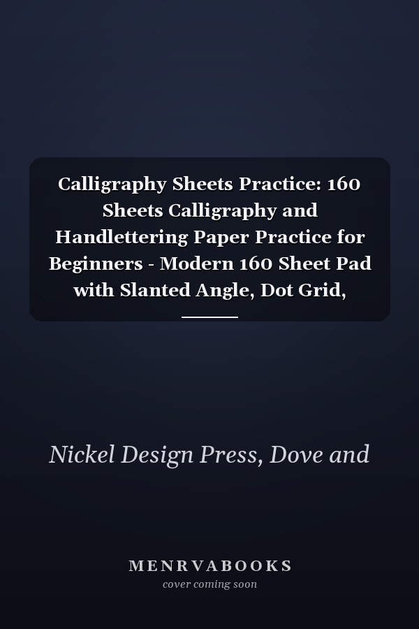 Calligraphy Sheets Practice: 160 Sheets Calligraphy and Handlettering Paper Practice for Beginners - Modern 160 Sheet Pad with Slanted Angle, Dot Grid, Cursive and Handwriting Practice Lines Marble