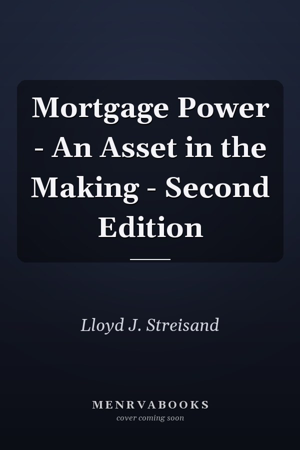 Mortgage Power - An Asset in the Making - Second Edition