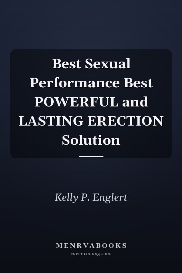 Best Sexual Performance Best POWERFUL and LASTING ERECTION Solution