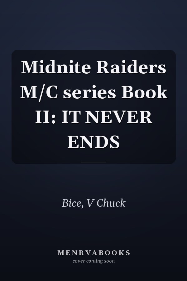 Midnite Raiders M/C series Book II: IT NEVER ENDS