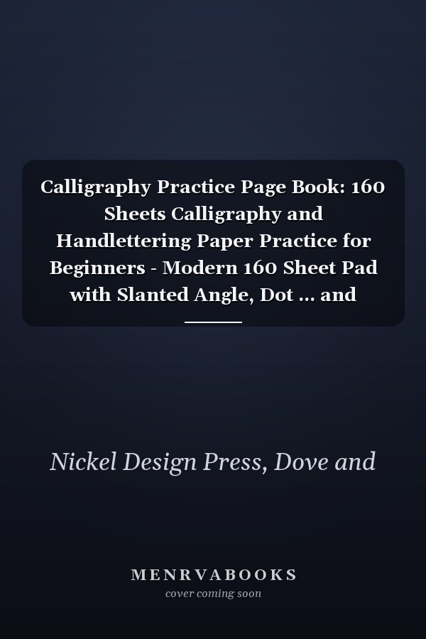 Calligraphy Practice Page Book: 160 Sheets Calligraphy and Handlettering Paper Practice for Beginners - Modern 160 Sheet Pad with Slanted Angle, Dot ... and Handwriting Practice Lines Wood Rustic