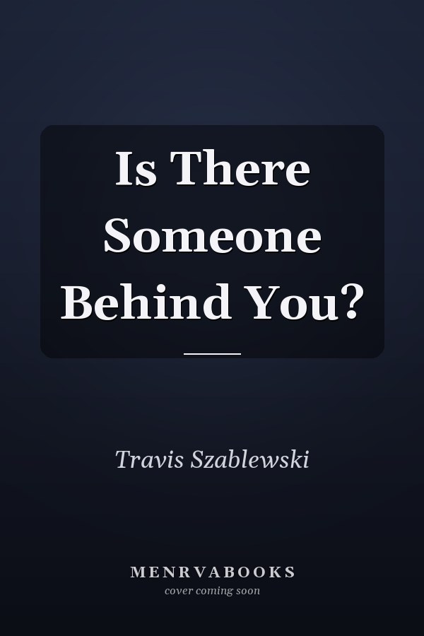 Is There Someone Behind You?