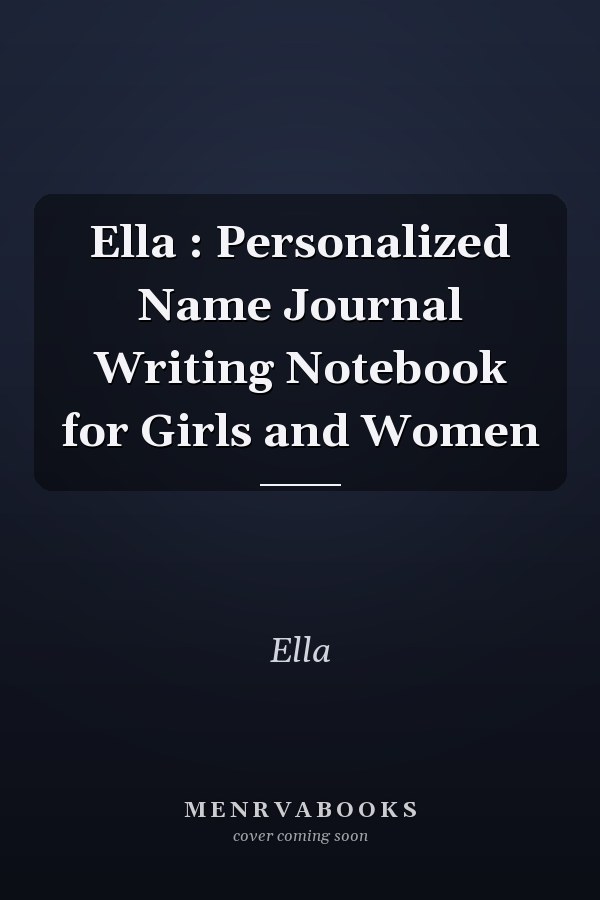 Ella : Personalized Name Journal Writing Notebook for Girls and Women