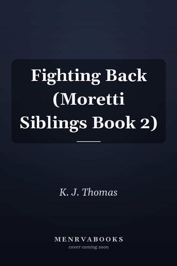 Fighting Back (Moretti Siblings Book 2)