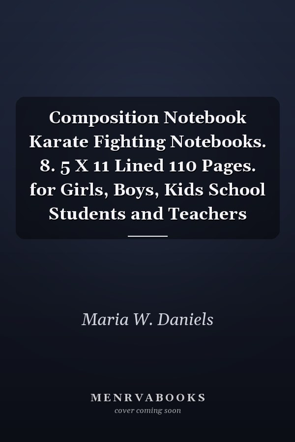 Composition Notebook Karate Fighting Notebooks. 8. 5 X 11 Lined 110 Pages. for Girls, Boys, Kids School Students and Teachers