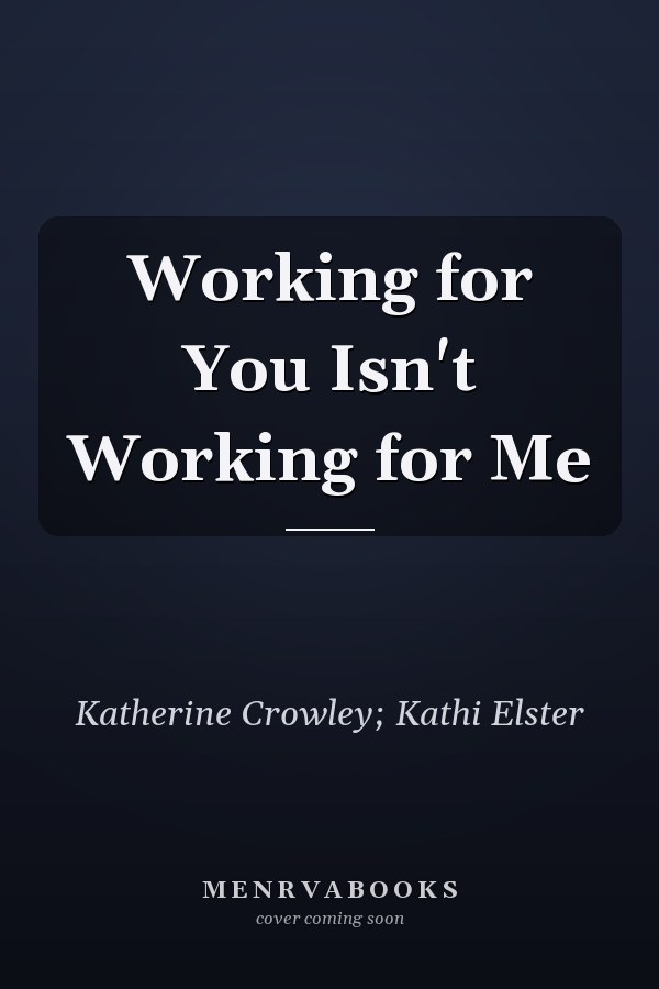 Working for You Isn't Working for Me