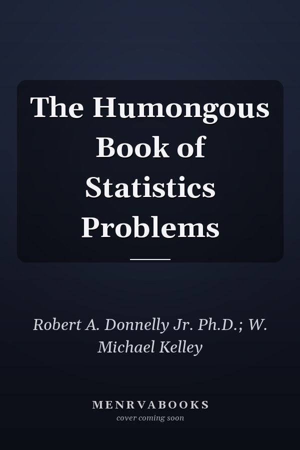 The Humongous Book of Statistics Problems