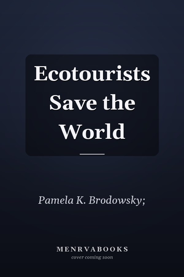 Ecotourists Save the World