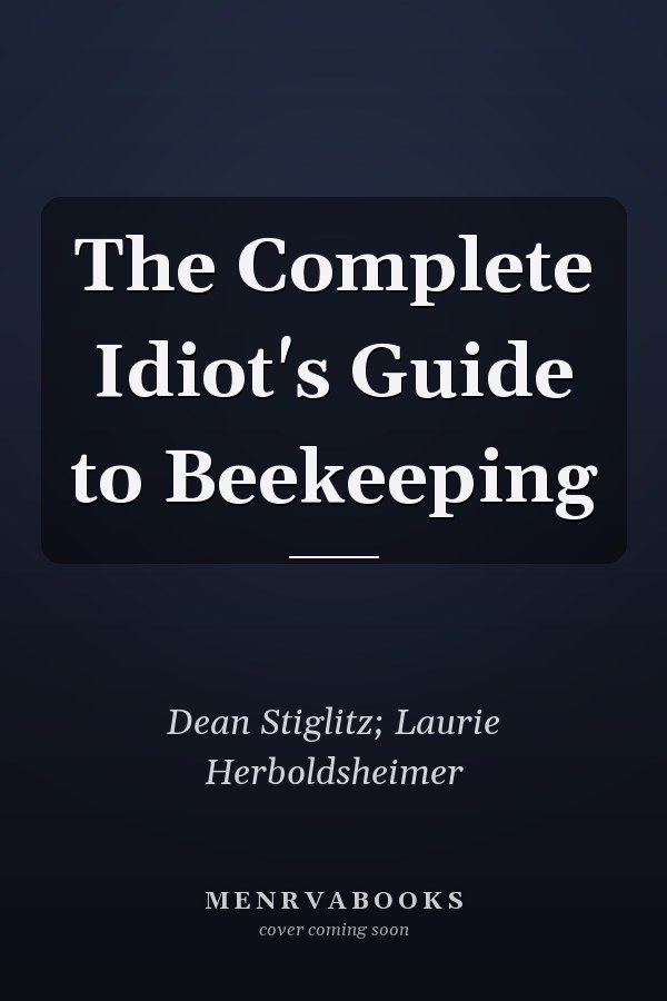 The Complete Idiot's Guide to Beekeeping
