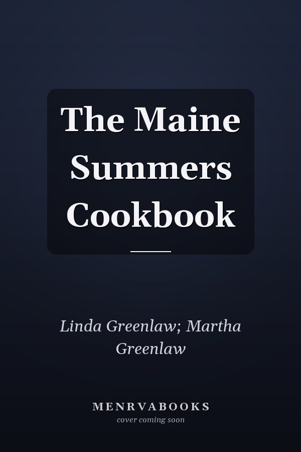 The Maine Summers Cookbook