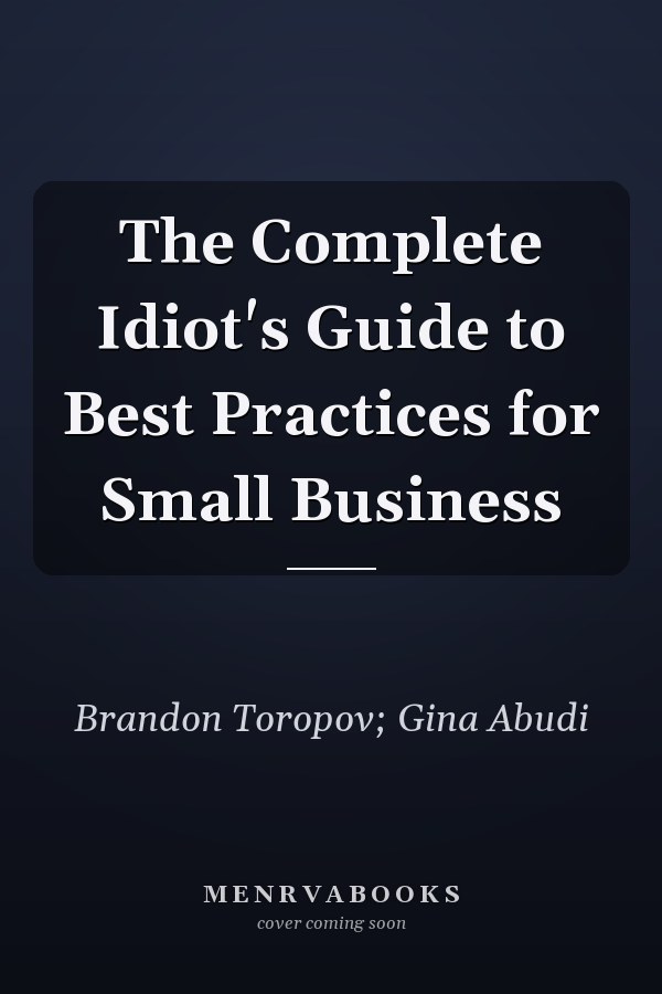 The Complete Idiot's Guide to Best Practices for Small Business