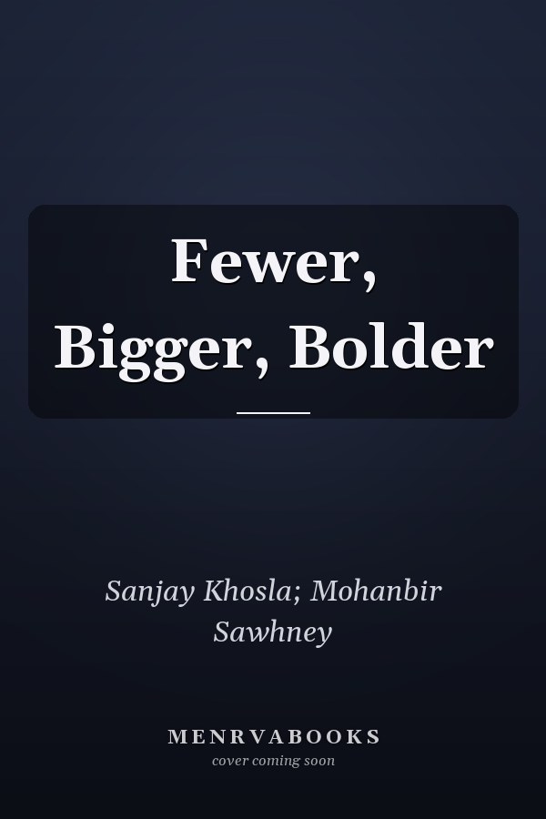 Fewer, Bigger, Bolder