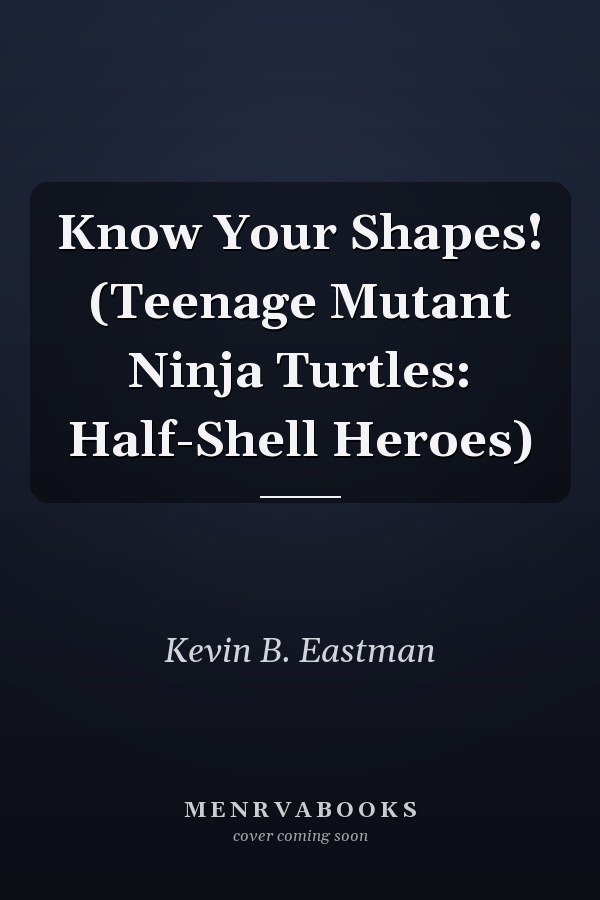 Know Your Shapes! (Teenage Mutant Ninja Turtles: Half-Shell Heroes)
