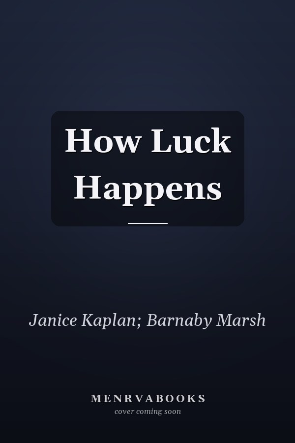 How Luck Happens