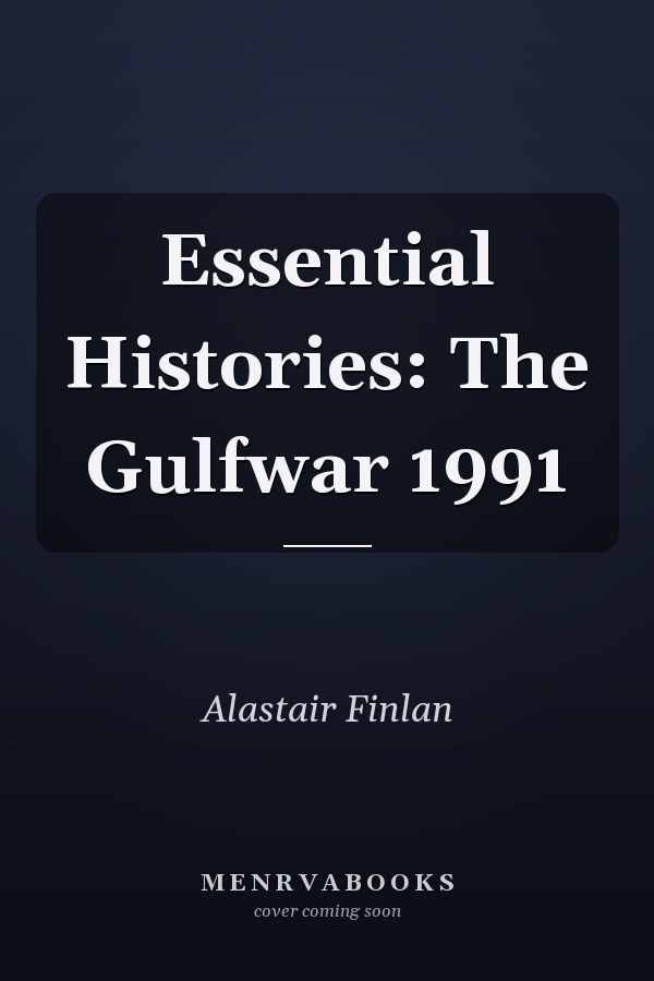 Essential Histories: The Gulfwar 1991