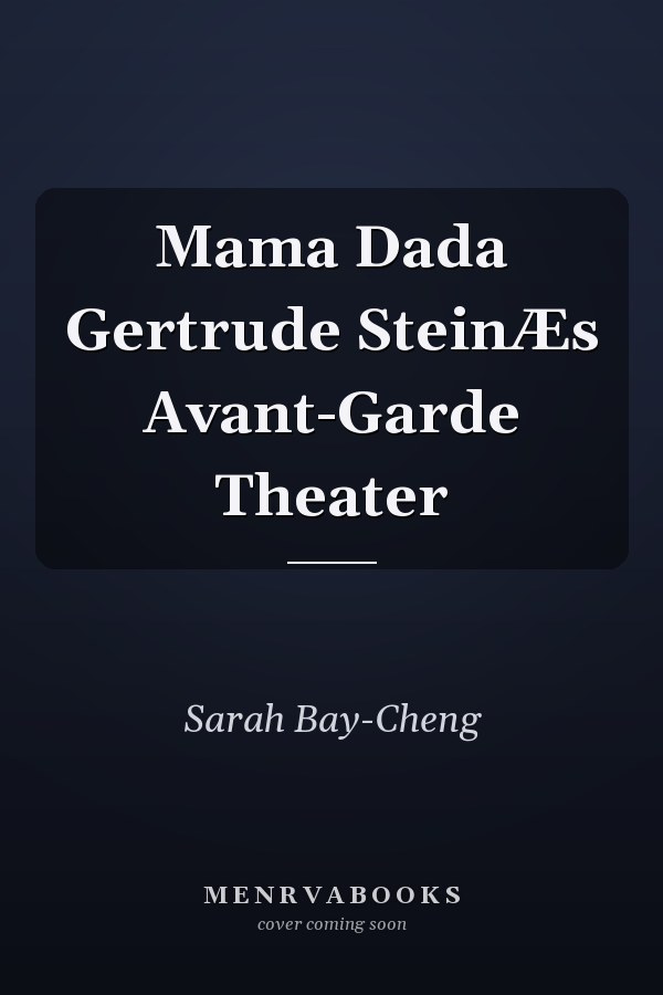 Mama Dada Gertrude SteinÆs Avant-Garde Theater