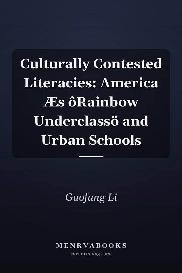 Culturally Contested Literacies: America Æs ôRainbow Underclassö and Urban Schools