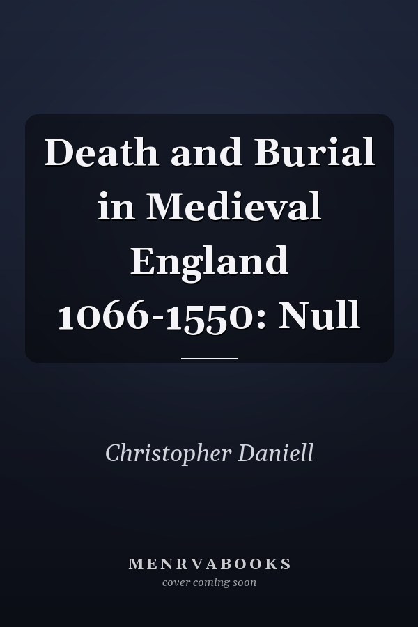 Death and Burial in Medieval England 1066-1550: Null