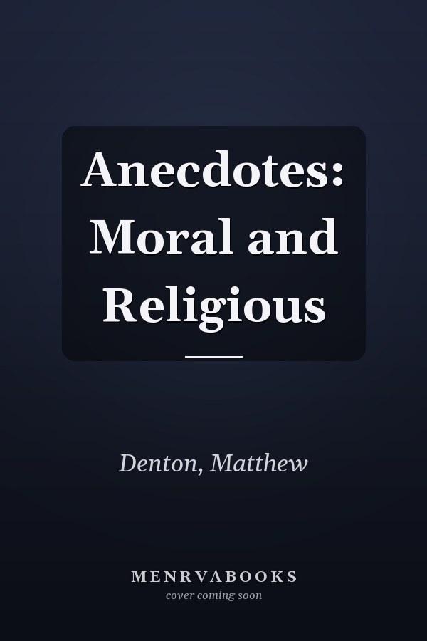 Anecdotes: Moral and Religious