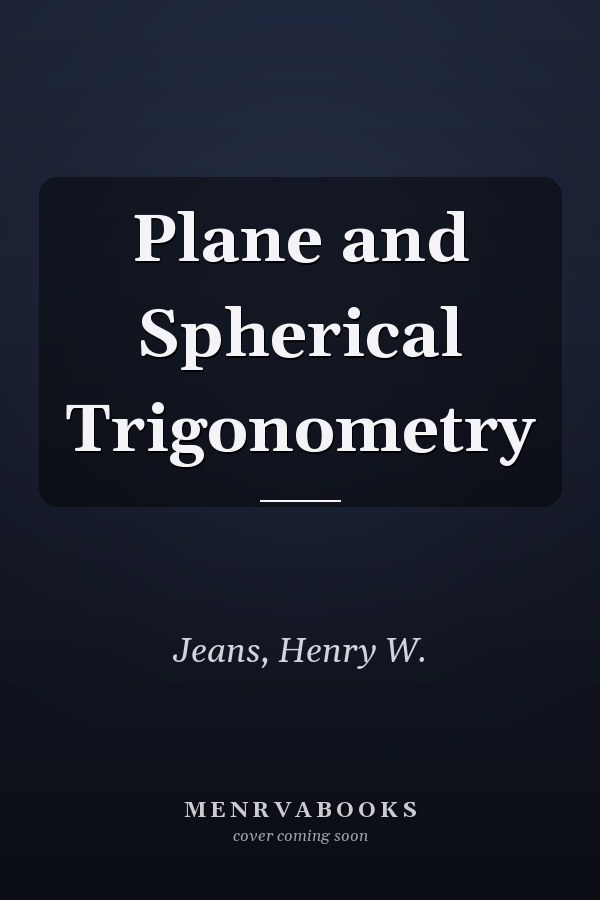 Plane and Spherical Trigonometry
