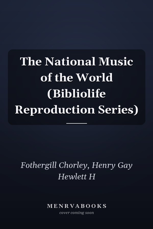 The National Music of the World (Bibliolife Reproduction Series)