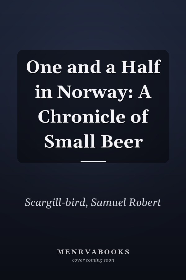 One and a Half in Norway: A Chronicle of Small Beer