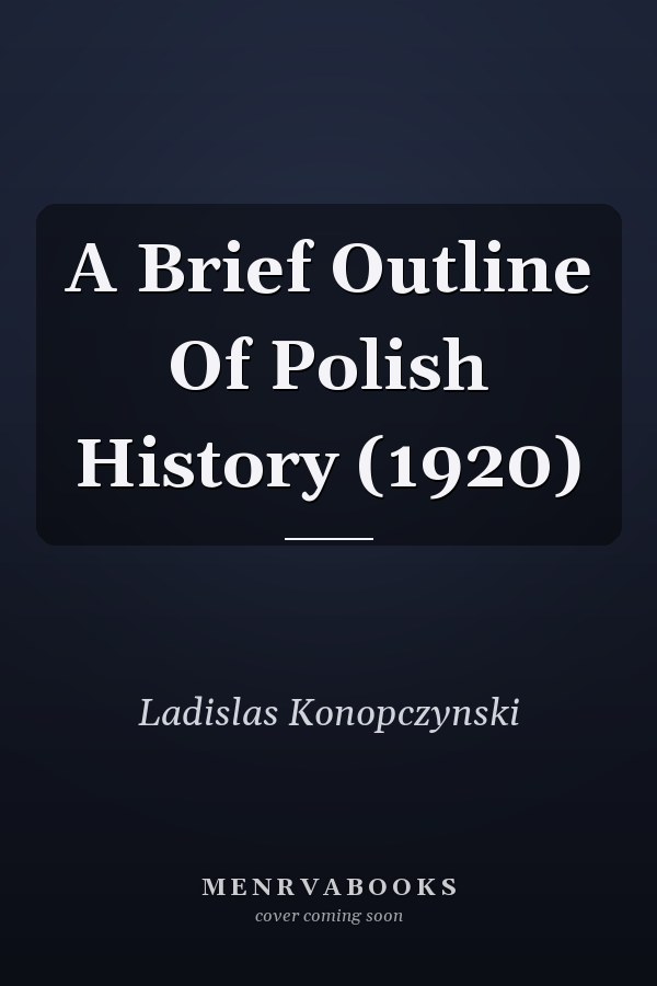 A Brief Outline Of Polish History (1920)