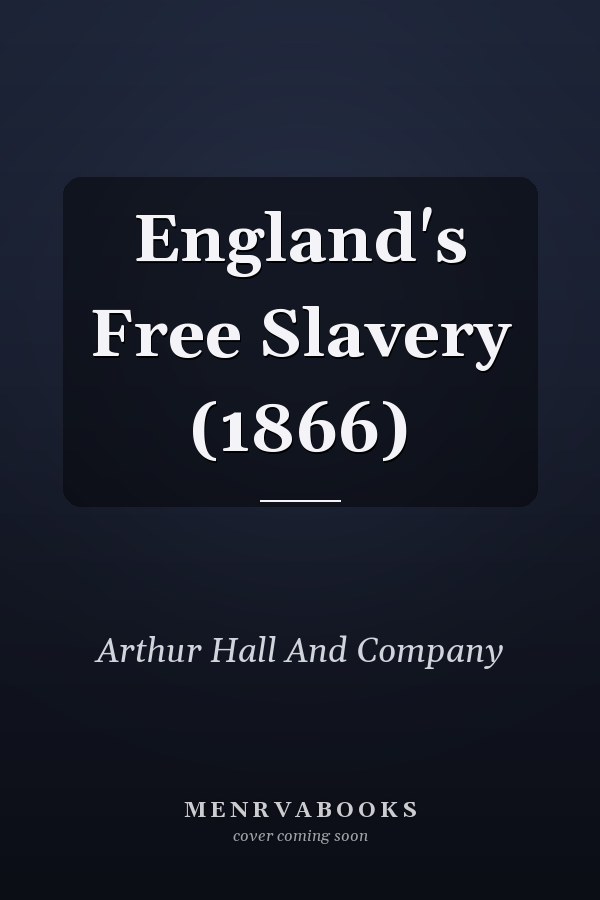 England's Free Slavery (1866)