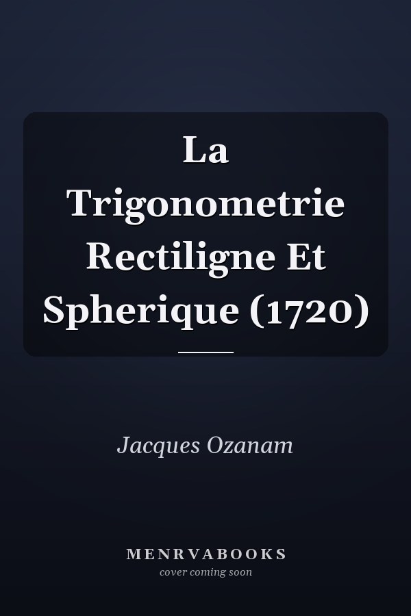 La Trigonometrie Rectiligne Et Spherique (1720)