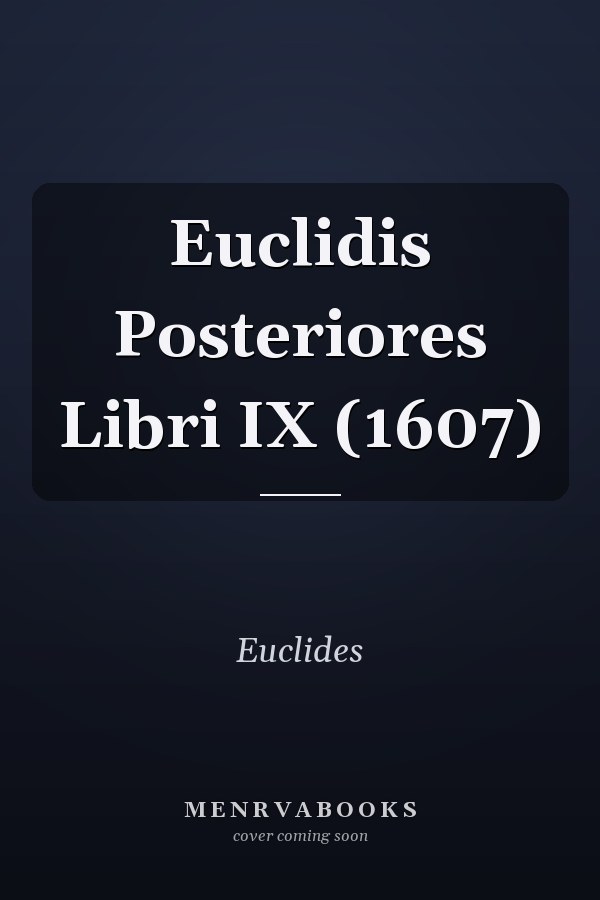 Euclidis Posteriores Libri IX (1607)