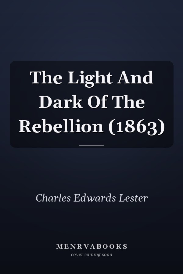 The Light And Dark Of The Rebellion (1863)