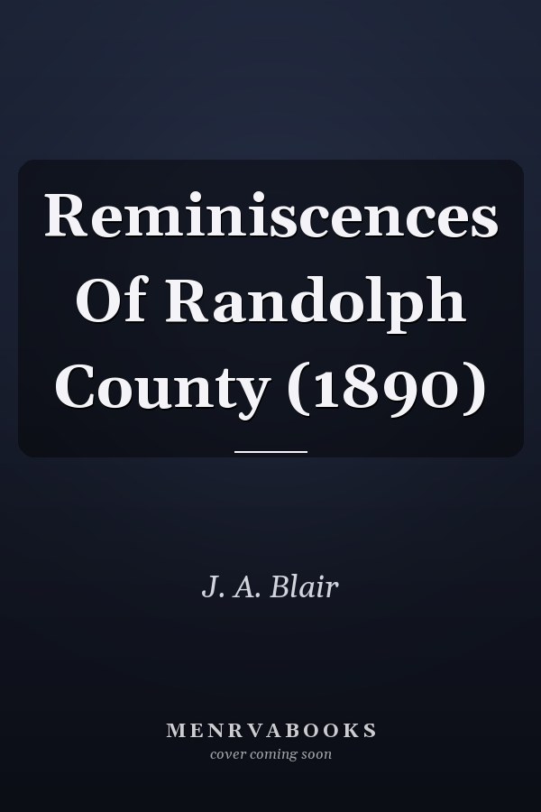 Reminiscences Of Randolph County (1890)