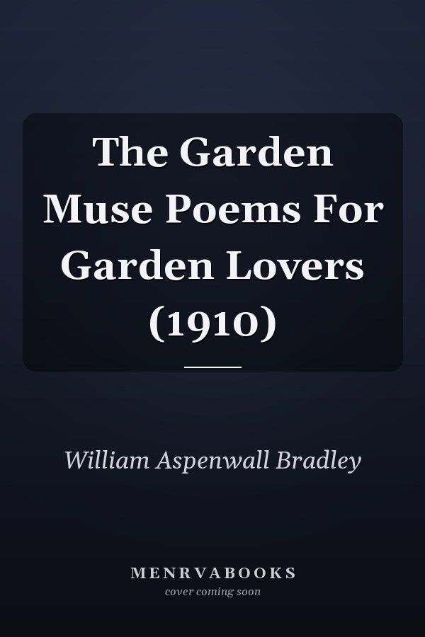 The Garden Muse Poems For Garden Lovers (1910)