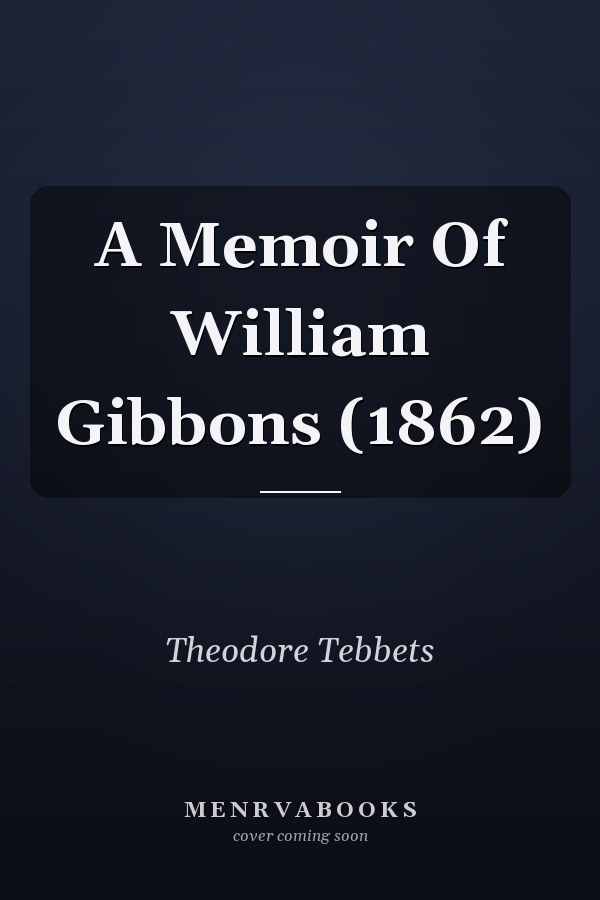A Memoir Of William Gibbons (1862)