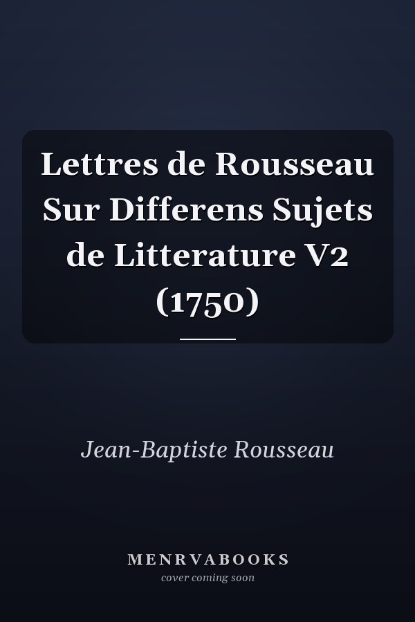 Lettres de Rousseau Sur Differens Sujets de Litterature V2 (1750)