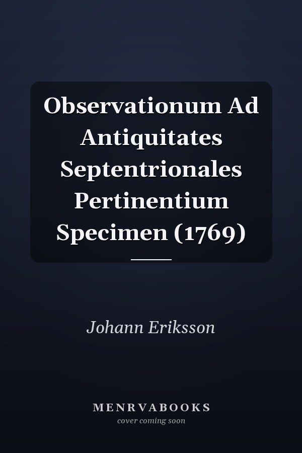 Observationum Ad Antiquitates Septentrionales Pertinentium Specimen (1769)
